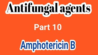 Antifungals 10  Amphotericin B  Medicinal Chemistry  III B Pharm VI Sem  Unit 4  III Pharm D [upl. by Ran]