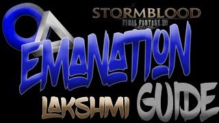 EMANATION LAKSHMI COMPLETE GUIDE FFXIV STORMBLOOD [upl. by Ycal]