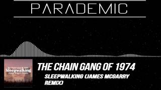 Chill The Chain Gang Of 1974  Sleepwalking James Mcgarry Remix FREE DOWNLOAD Parademic [upl. by Sucramraj]