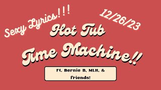 Hot Tub Time Machine Sexy Lyrics 122623 [upl. by Laemsi271]