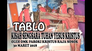 TABLO KISAH SENGSARA YESUS OLEH OMK SOSOK TAHUN 2018 [upl. by Ellehcirt125]