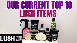 OUR CURRENT TOP 10 LUSH PRODUCTSLUSH FAVOURITES [upl. by Goldstein]