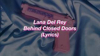 Lana Del Rey  Behind Closed Doors  Lyrics [upl. by Nedearb]