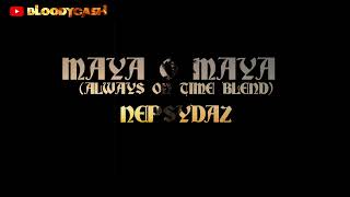 NEPSYDAZ  Maya O Maya Always On Time Blend  Bloodycash [upl. by Zoltai656]