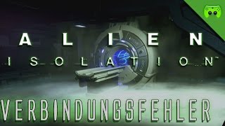 ALIEN ISOLATION  28  Verbindungsfehler «» Lets Play Alien Isolation PC  Full HD [upl. by Van]