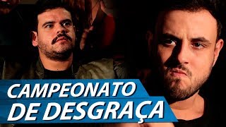 CAMPEONATO DE DESGRAÇA [upl. by Ecirtnas]