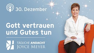 3012  GOTT VERTRAUEN UND GUTES TUN ❤️ – Tägliche Andacht von Joyce Meyer [upl. by Dannie217]