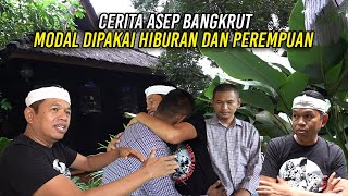 CERITA ASEP BANGKRUT  KARENA MODAL DAGANGNYA KEPAKE PEREMPUAN DAN HIBURAN [upl. by Meingoldas]