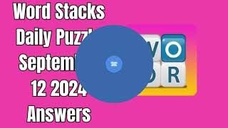 Word Stacks Daily Puzzle September 12 2024 Answers [upl. by Harrington]