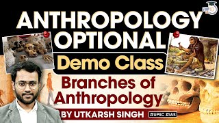 Anthropology Optional  UPSC Mains  Demo Class  Branches of Anthropology  StudyIQ IAS [upl. by Gibbon905]