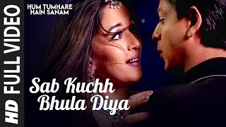 Sab Kuchh Bhula Diya  Full Video Song  Hum Tumhare Hain Sanam  Shahrukh Khan Madhuri Dixit [upl. by Heurlin371]