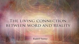 The Living Connection Between Word and Reality by Rudolf Steiner [upl. by Netsirt]