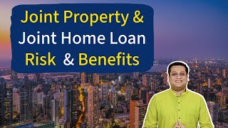 Joint Property Ownership and Joint Home Loan  Risk and Benefits [upl. by Meer547]