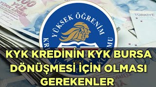 KYK KREDİNİN KYK BURSA DÖNÜŞMESİ İÇİN OLMASI GEREKENLER [upl. by Orbadiah]