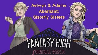 Aelwyn amp Adaine Abernant Sisterly Sisters — Fantasy High Junior Year [upl. by Hanaj]