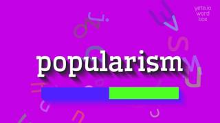 POPULARISM  HOW TO PRONOUNCE IT popularism [upl. by Dulciana]