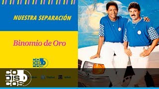 Nuestra Separación Binomio De Oro  Audio [upl. by Juakn]