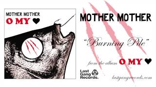 Mother Mother  Burning Pile [upl. by Garibull]