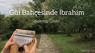 Ömer KaraoğluGül Bahçesinde İbrahim KALİMBA COVER [upl. by Acir]