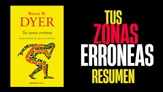 Tus Zonas Erróneas  Resumen Completo del Libro de Wayne Dyer  Desarrollo Personal y Autoayuda [upl. by Evered]