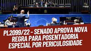 PL 209922 Senado aprova nova regra para aposentadoria especial por periculosidade [upl. by Kippie]