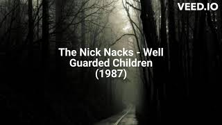 The Nick Nacks  Well Guarded Children 1987 [upl. by Marcie396]