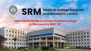 MBBS  SRM MEDICAL COLLEGE HOSPITAL AND RESEARCH CENTER  KATTANKULATHUR [upl. by Aileduab364]