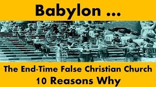 Who is Babylon in Revelation 1718 10 Reasons why it is the EndTime False Christian Church [upl. by Eyoj]