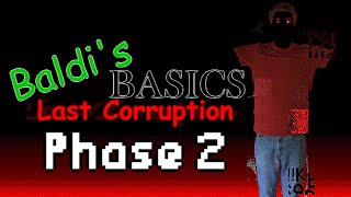 Baldis Basics Last Corruption  Phase 2 [upl. by Misab]