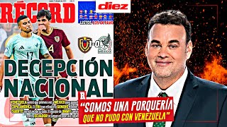 quotSomos una porqueríaquot prensa de México estalla tras derrota de El Tri vs Venezuela por Copa América [upl. by Stanfield]