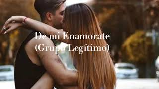 De mi Enamorate Grupo Legítimo ❤️LETRA [upl. by Anairo]