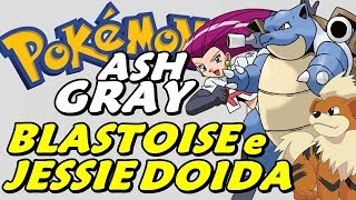 Pokémon Ash Gray Detonado  Parte 24  Blastoise Jessie Doida e Jenny S2 [upl. by Nicolle]