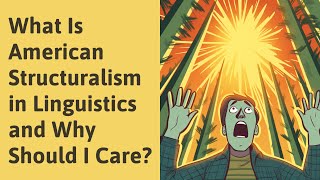 What Is American Structuralism in Linguistics and Why Should I Care [upl. by Lucey]