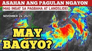 LAGAY NG PANAHON NGAYON NOVEMBER 242023 WEATHER UPDATE TODAYPAGASA [upl. by Ping809]