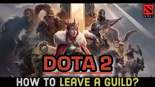 How to Leave a Guild on Dota 2 Game Quit a Guild on Dota 2 Game on Your Device 2024 [upl. by Ann]