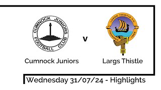 Highlights  Cumnock Juniors versus Largs Thistle 310724 [upl. by Mcgill]