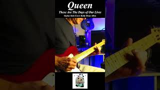 These Are the Days of Our Lives  Queen Brian May Guitar Solo Cover Kelly Dean [upl. by Hakaber889]