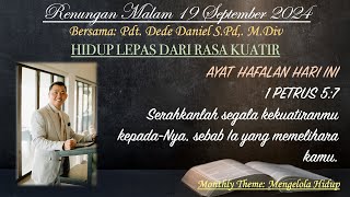 Renungan Malam quotHIDUP LEPAS DARI RASA KUATIRquot Pdt Dede Daniel 19 SEPT 24 1 PETRUS 57 [upl. by Martineau109]