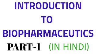 Introduction to biopharmaceutics  bpharma 6th semester  hindi [upl. by Haelam668]