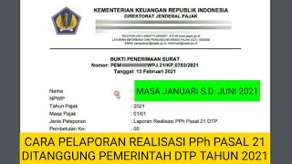 CARA PELAPORAN REALISASI PPh PASAL 21 DITANGGUNG PEMERINTAH DTP TAHUN 2021 [upl. by Raimes339]