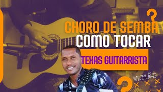 Choro de Semba  Texas Guitarrista  Como Tocar Guitar Lesson Part1 [upl. by Maroney69]