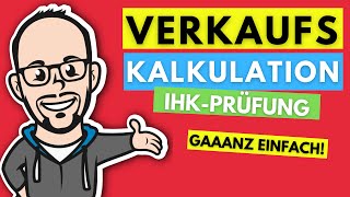 Kalkulationsschema Verkaufskalkulation gaaanz einfach  IHKPrüfung 20192020 [upl. by Abana]