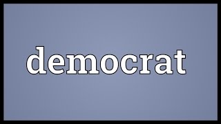 Democrat Meaning [upl. by Ellehcan]