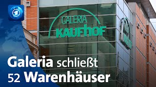 Insolvenzverfahren Galeria Karstadt Kaufhof schließt 52 Warenhäuser [upl. by Silletram703]