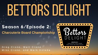 Bettors Delight  S6E2 Charcuterie Board Championship [upl. by Vargas]