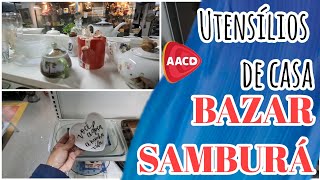 Utensílios de casa e variedade no BAZAR SAMBURÁ  O Brechá da AACD  Bazar Beneficente [upl. by Yadroc932]