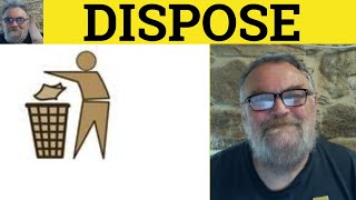 🔵 Dispose Meaning  Disposition Examples  Disposal Defined  Dispose Of  Disposed To [upl. by Hara]