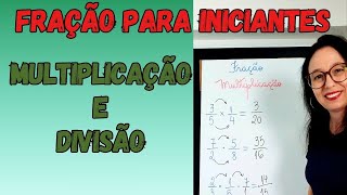 MULTIPLICAÇÃO E DIVISÃO DE FRAÇÕES para INICIANTES [upl. by Ahsemit164]