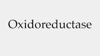 How to Pronounce Oxidoreductase [upl. by Yraht]