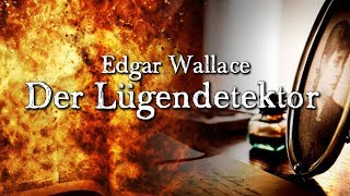 Der Lügendetektor  Edgar Wallace Thriller Krimi Hörbuch Hörspiel komplett DEUTSCH [upl. by Constantino]